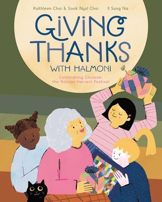 Kathleen Choi, Sook Nyul Choi - Giving Thanks with Halmoni, Inbunden