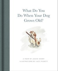 bokomslag What Do You Do When Your Dog Grows Old