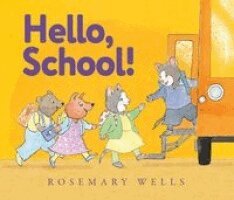 Rosemary Wells - Hello, School!, Inbunden