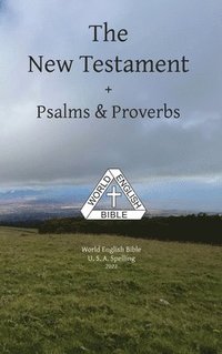 bokomslag The New Testament + Psalms & Proverbs World English Bible U. S. A. Spelling