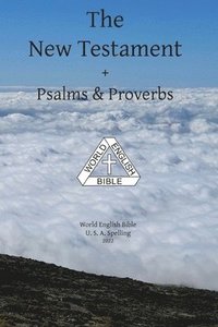 bokomslag The New Testament + Psalms & Proverbs World English Bible U. S. A. Spelling