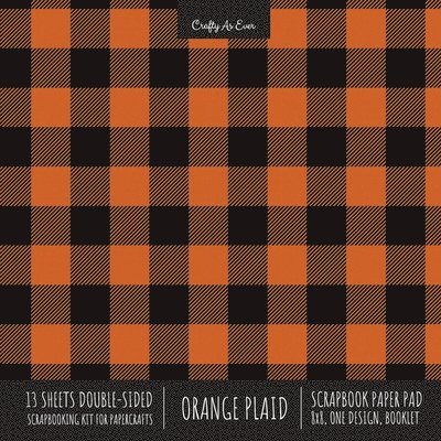Orange Plaid Scrapbook Paper Pad 8x8 Decorative Scrapbooking Kit for Cardmaking Gifts, DIY Crafts, Printmaking, Papercrafts, Check Pattern Designer Paper