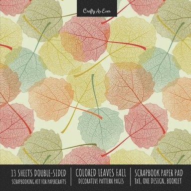 bokomslag Colored Leaves Fall Scrapbook Paper Pad 8x8 Decorative Scrapbooking Kit for Cardmaking Gifts, DIY Crafts, Printmaking, Papercrafts, Seasonal Designer Paper