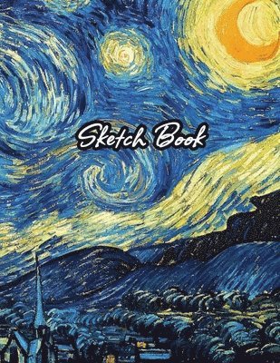 Sketch Book: Drawing Notebook for Sketching, Doodling, Writing, Art Journaling, A4 Sketchbook (Van Gogh Art Cover Vol.1)