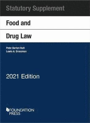 Peter Barton Hutt, Lewis A. Grossman - Food and Drug Law, 2021 Statutory Supplement, Häftad
