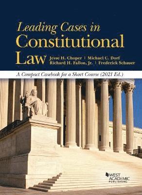 Jesse H. Choper, Michael C. Dorf, Richard H. Fallon Jr., Frederick Schauer - Leading Cases in Constitutional Law, A Compact Casebook for a Short Course, 2021, Häftad