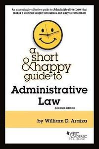 bokomslag A Short & Happy Guide to Administrative Law