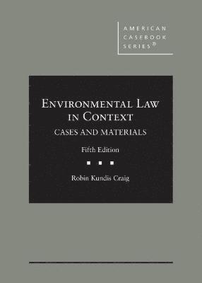 Robin Kundis Craig - Environmental Law in Context, Inbunden