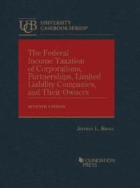 bokomslag The Federal Income Taxation of Corporations, Partnerships, Limited Liability Companies, and Their Owners