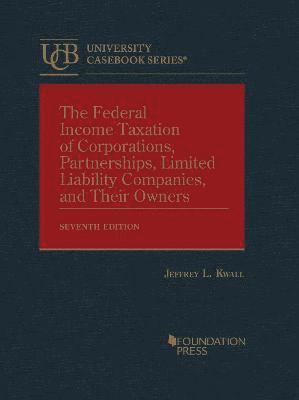 Federal Income Taxation of Corporations, Partnerships, Limited Liability Companies, and Their Owners
