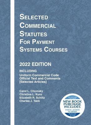 Carol L. Chomsky, Christina L. Kunz, Elizabeth R. Schiltz, Charles J. Tabb - Selected Commercial Statutes for Payment Systems Courses, 2022 Edition, Häftad