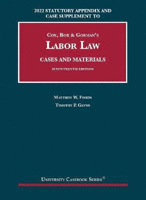 Matthew W. Finkin, Timothy P. Glynn - Labor Law, Cases and Materials, 2022 Statutory Appendix and Case Supplement, Häftad