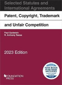 bokomslag Patent, Copyright, Trademark and Unfair Competition, Selected Statutes and International Agreements, 2023