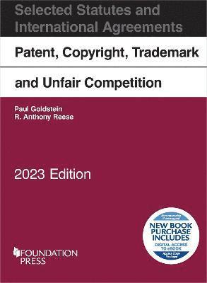 Patent, Copyright, Trademark and Unfair Competition, Selected Statutes and International Agreements, 2023 1