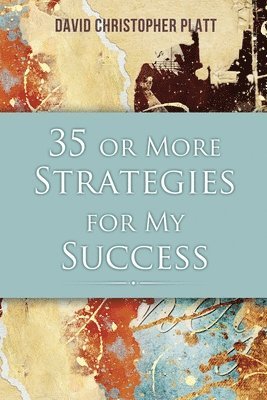 35 or More Strategies for My Success 1