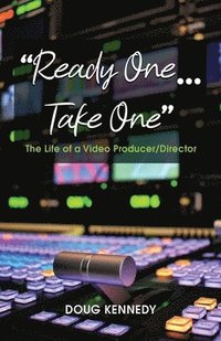 bokomslag Ready One... Take One: The life of a video producer/director