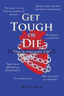 bokomslag Get Tough or Die: 'How to raise great kids'