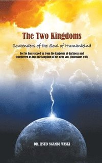 bokomslag The Two Kingdoms: Contenders of the Soul of Humankind