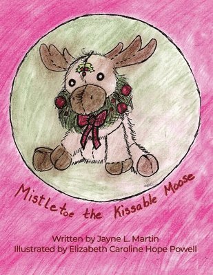 Mistletoe the Kissable Moose 1