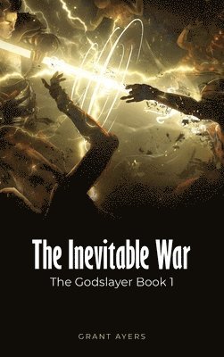 bokomslag The Inevitable War: The Godslayer Book 1