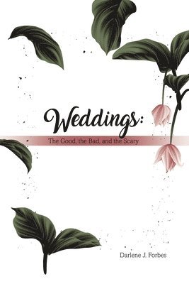 Weddings: The Good, the Bad, and the Scary