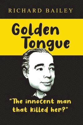 bokomslag Golden Tongue: The Innocent Man that Killed Her?