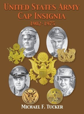 Michael F. Tucker - United States Army Cap Insignia 1902-1975, Inbunden