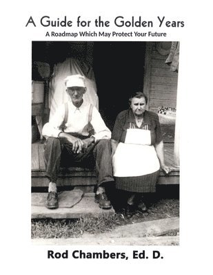 bokomslag A Guide for the Golden Years: A Roadmap Which May Protect Your Future