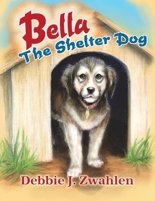 Bella the Shelter Dog 1