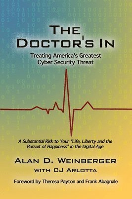 bokomslag The Doctor's In: Treating America's Greatest Cyber Security Threat