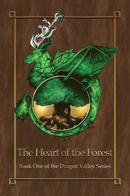 The Heart of the Forest: Book 1 of the Dragon Valley Series 1