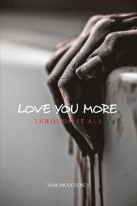 bokomslag Love You More: Through It All