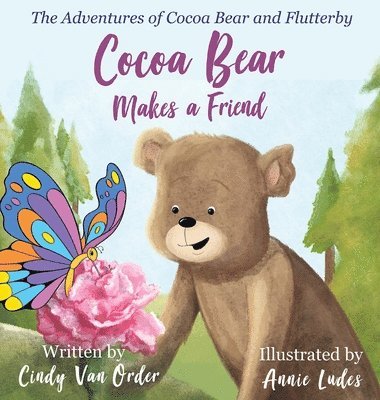 Cocoa Bear Makes a Friend: The Adventures of Cocoa Bear and Flutterby 1