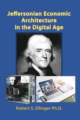 Jeffersonian Economic Architecture in the Digital Age 1