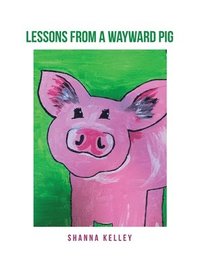 bokomslag Lessons from a Wayward Pig
