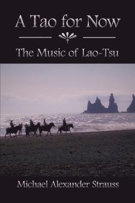 bokomslag A Tao for Now: The Music of Lao-Tsu