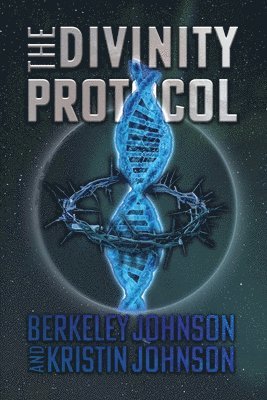Berkeley Johnson, Kristin Johnson - The Divinity Protocol, Häftad