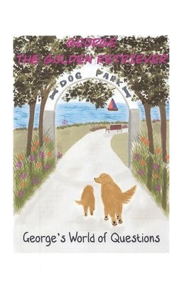 Maura Weis - George's World of Questions: George the Golden Retriever, Häftad