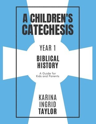 Karina Ingrid Taylor - Children's Catechesis Year One-Biblical History, Häftad