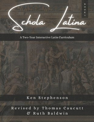 Ken Stephenson, Thomas Caucutt, Ruth Baldwin - Schola Latina Book 2, Häftad