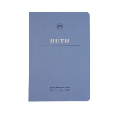 Lsb Scripture Study Notebook: Ruth: Legacy Standard Bible 1