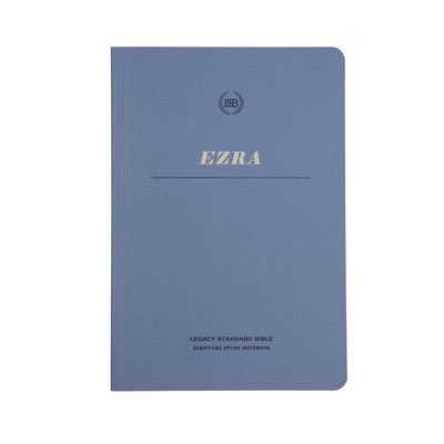 Lsb Scripture Study Notebook: Ezra: Legacy Standard Bible 1
