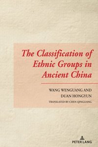 bokomslag The Classification of Ethnic Groups in Ancient China
