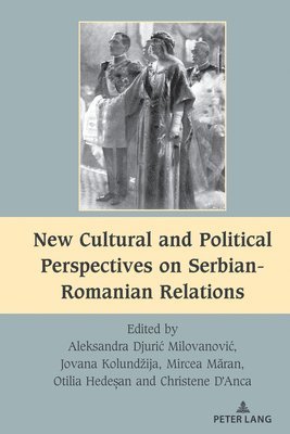 New Cultural and Political Perspectives on Serbian-Romanian Relations 1