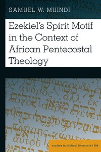 bokomslag Ezekiels Spirit Motif in the Context of African Pentecostal Theology