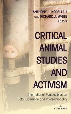 Anthony J. Nocella II, Richard J. White - Critical Animal Studies and Activism, Inbunden