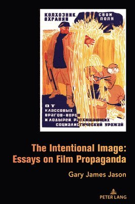 bokomslag Intentional Image: Essays on Film Propaganda