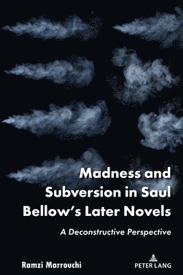 bokomslag Madness and Subversion in Saul Bellow's Later Novels