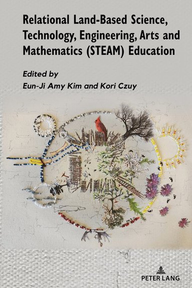 Eun-Ji Kim, Kori Czuy - Relational Land-Based Science, Technology, Engineering, Arts and Mathematics (STEAM) Education, Häftad
