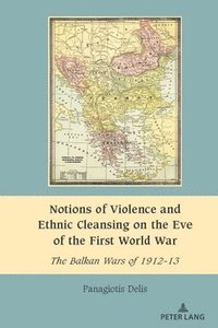 bokomslag Notions of Violence and Ethnic Cleansing on the Eve of the First World War